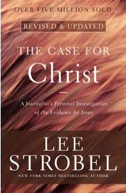 THE CASE FOR CHRIST by Lee Strobel