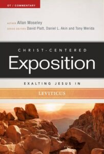 CHRIST-CENTERED EXPOSITION COMMENTARY, EXALTING JESUS IN LEVITICUS by Allan Moseley