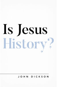 IS JESUS HISTORY? (QUESTIONING FAITH) by John Dickson