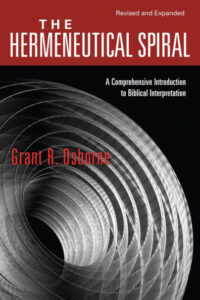 THE HERMENEUTICAL SPIRAL by Grant  R Osborne