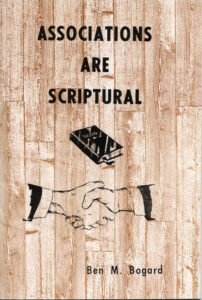 ASSOCIATIONS ARE SCRIPTURAL by Ben M Bogard