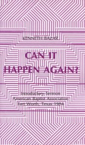 CAN IT HAPPEN AGAIN? by Kenneth Bazar