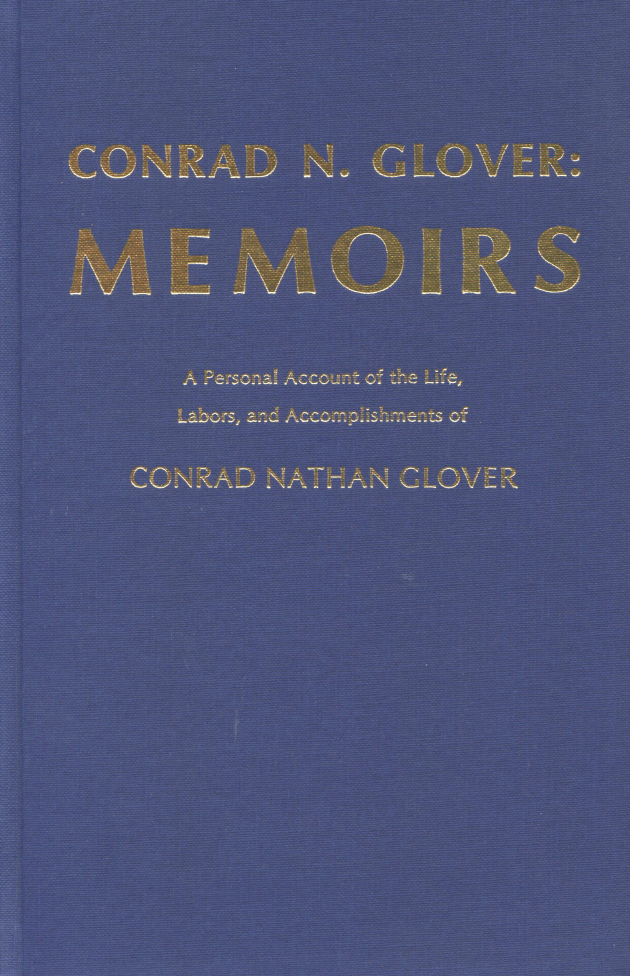 CONRAD N GLOVER MEMOIRS by C N Glover
