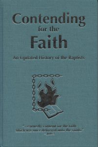 CONTENDING FOR THE FAITH, An Updated History of the Baptist, by Robert Ashcraft