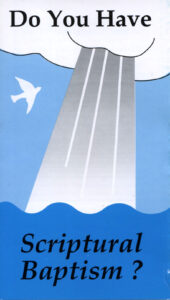 DO YOU HAVE SCRIPTURAL BAPTISM? Tract