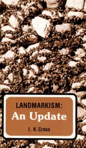 LANDMARKISM: An Update by I K Cross