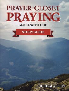 PRAYER-CLOSET PRAYING, ALONE WITH GOD STUDY GUIDE by Doris Scarlett