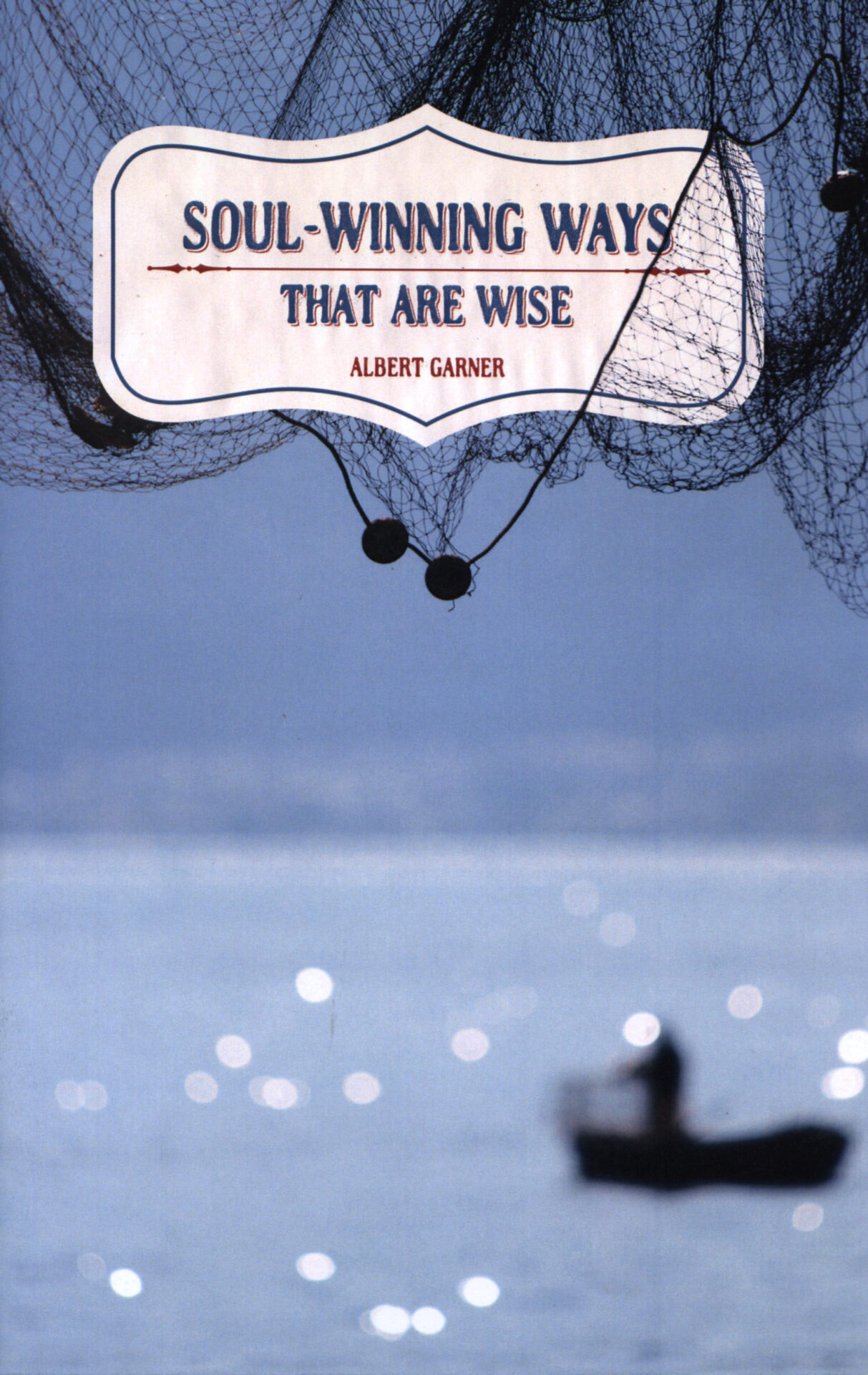 SOUL-WINNING WAYS THAT ARE WISE by Albert Garner