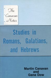 STUDIES IN ROMANS, GALATIANS AND HEBREWS by Martin Canavan and Gene Dow