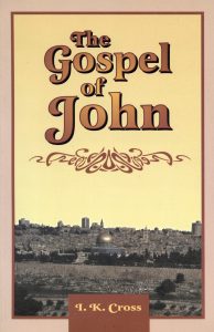 THE GOSPEL OF JOHN by I K Cross
