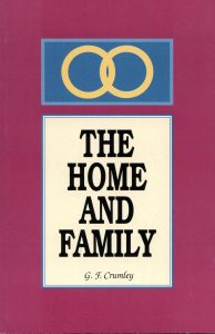 THE HOME AND FAMILY by G F Crumley