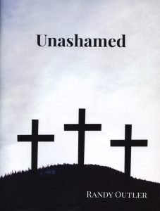 Unashamed by Randy Outler