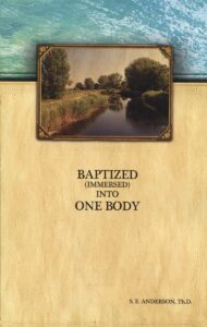 BAPTIZED (IMMERSED) INTO ONE BODY by S E Anderson
